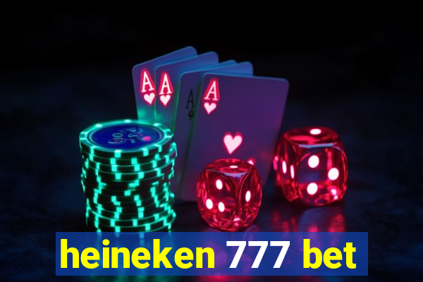 heineken 777 bet